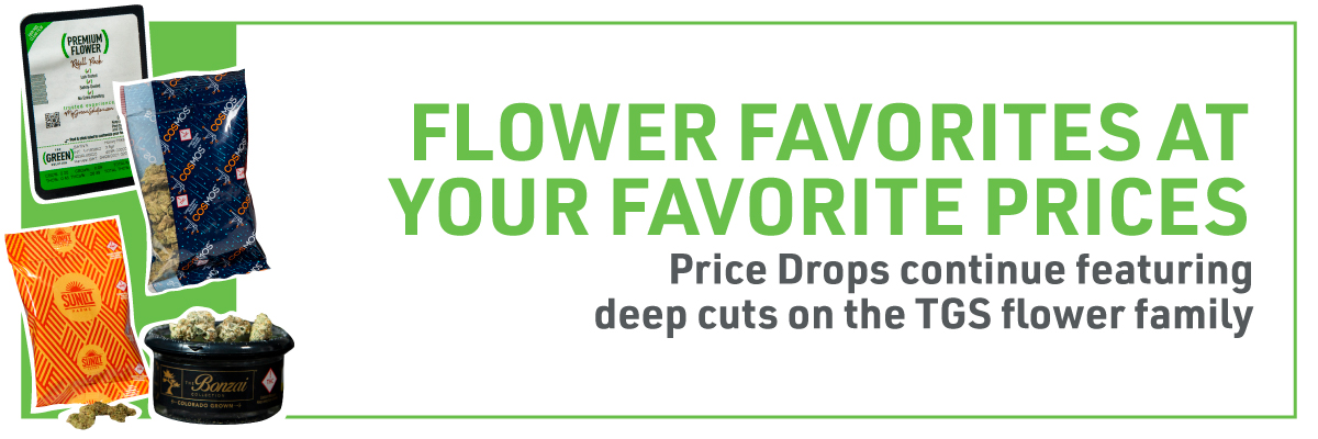 web banner: Flower favorites at your favorite prices. Price Drops continue featuring deep cuts on the TGS Flower Family.