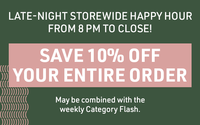 Monday thru Thursday, save an extra 10% off your purchase, May be combined with the (RESET) category flash on mon thru wed!